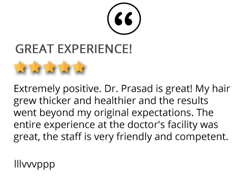 patient review on hair loss solution Vienna VA "Extremely positive. Dr. Prasad is great!"