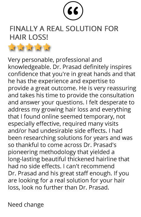 Testimonial on TrichoStem hair loss solution - "If you are looking for a real solution for your hair loss, look no further than Dr. Prasad"